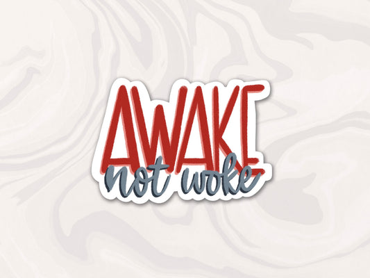 Awake Not Woke Sticker