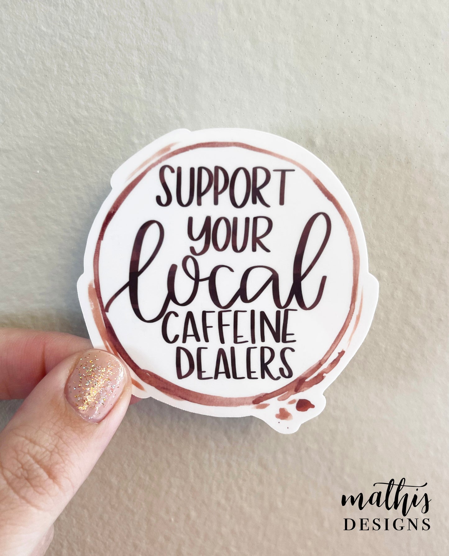 Support Your Local Caffeine Dealer Sticker, Coffee Vinyl Decal, Coffee Lover Sticker, Gift
