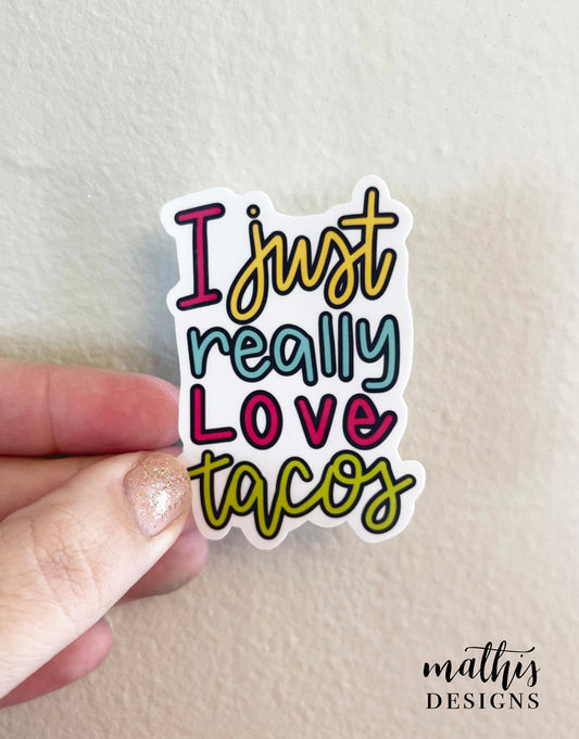 I Just Really Love Tacos Sticker, Taco Vinyl Decal, Gift