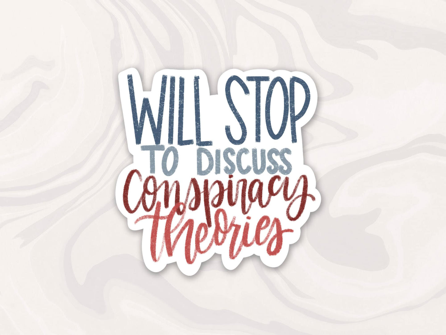 Will Stop to Discuss Conspiracy Theories Sticker, Political Sticker, Political Decal, Conspiracy Theory Sticker, Gift